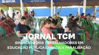 Jornal TCM - Sindicato dos Trabalhadores em Educação Pública convoca paralisação