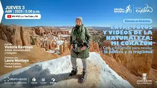 Fotografía y cine de naturaleza con Victoria Restrepo | Ciencia en bicicleta | Parque Explora