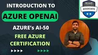 Introduction To Azure OpenAi | Azure OpenAi Series | Free Azure OpenAI Certification | Azure Ai-050