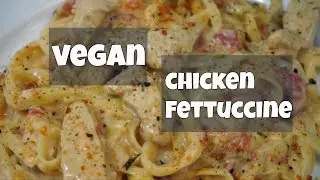 Creamy Vegan Chicken Fettuccine