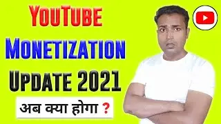 YouTube Monetization Update 2021 | YouTube Monetization Policy 2021