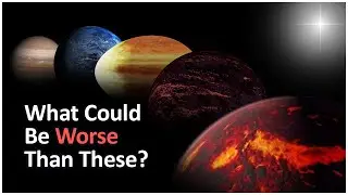 5 Most Terrifying Planets in The Universe