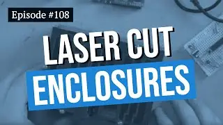 Arduino Prototyping Techniques #108: Laser Cut Custom Enclosures