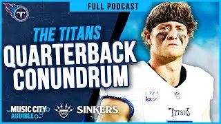 DEEP DIVE: Titans QB Conundrum | MCA Titans Podcast