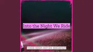 Into the Night We Ride
