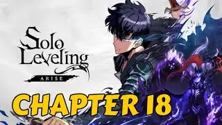 [Solo Leveling: Arise] - Main Chapter 18 (Story and Gameplay No Commentary)