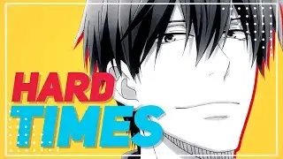 Hard Times AMV / Dakaretai Otoko
