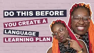 Before You Create Your Language Learning Plan, Start With THIS