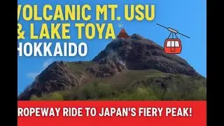 Visit Hokkaido, Japan: Volcanic Mt. Usu and Lake Toya