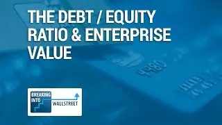 The Debt / Equity Ratio and Enterprise Value