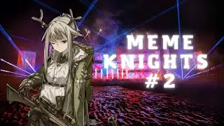[Arknights] Memeknights #2