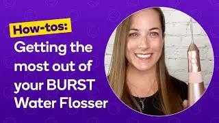 How To Use the BURST Water Flosser