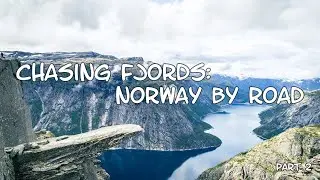 Chasing Fjords: Norway by Road [Part 2]