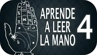 Cómo leer la mano. Parte 4