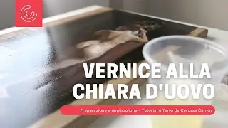 Come verniciare un dipinto - La Vernice alla chiara d'uovo - Tutorial per pittura ad olio