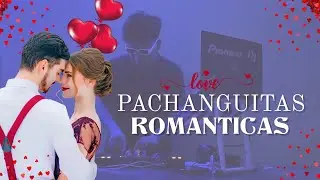 MIX PACHANGUITAS ROMÁNTICAS 💘 (TIENES LA MAGIA, EL DOCTORADO, CARITA BONITA,LLUEVE EL AMOR)