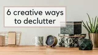 Minimalism and Decluttering Games | 6 Decluttering Methods to Try Today