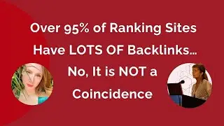 Over 95% of Ranking Sites Have LOTS OF Backlinks… No, It is NOT a Coincidence