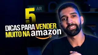 5 DICAS para VENDER na AMAZON do jeito certo!
