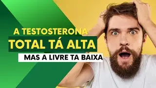 COMO ENTENDER BEM SHBG, TESTOSTERONA TOTAL E LIVRE