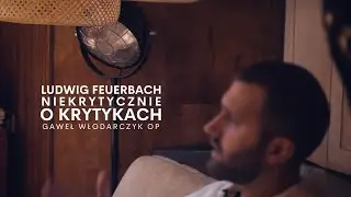 Ludwig Feuerbach [#02] Uncritically about critics