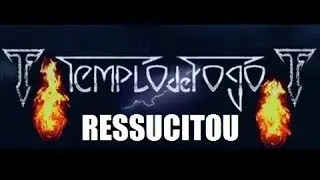 TEMPLO DE FOGO Ressucitou!