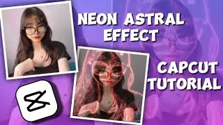 Capcut neon astral effect tutorial 