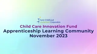 Child Care Innovation Fund Apprenticeship Learning Community: November 2023