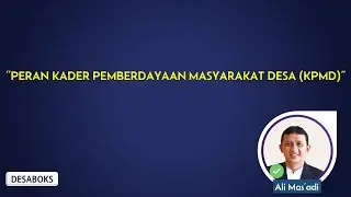 Peran Kader Pemberdayaan Masyarakat Desa (KPMD)