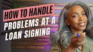 How to Handle Problems at a Loan Signing