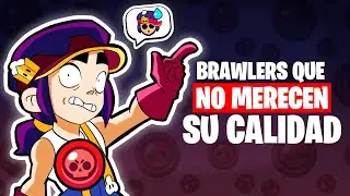 Brawlers who don't deserve their quality in Brawl Stars!!