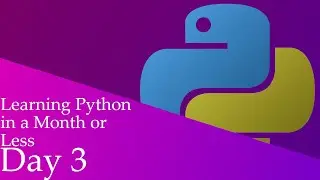 Learning PYTHON in a MONTH #3