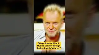 Sting's Greatest Hits: A Musical Journey through the Iconic Artist's Career!