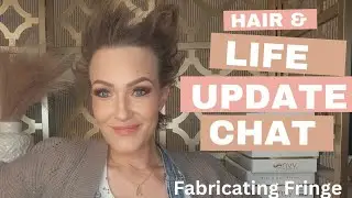 Hair & Life Update Chat!