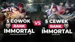 5 CEWEK IMMORTAL vs 5 COWOK IMMORTAL DI MOBILE LEGENDS, MATCH SERU !!
