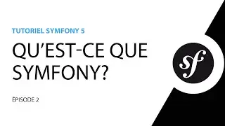 Tutoriel Symfony 5 - 2 - Qu'est-ce que Symfony?