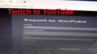 How to Upload Streams from Twitch to YouTube in 2021