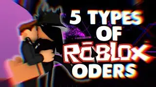 5 types of roblox ODers 😂