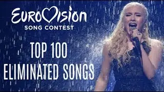 EUROVISION 2019: MY TOP 100 NATIONAL SELECTION SONGS (ELIMINATED SONGS)