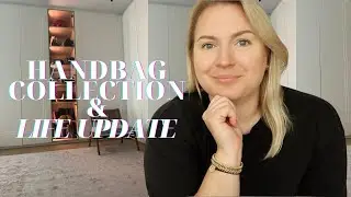 HANDBAG COLLECTION, LIFE UPDATE, NEW BAG | CAROL SUMMER