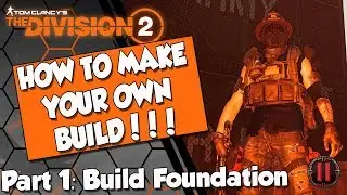 The Division 2 | How to Make the Best Build - Part 1 The Foundation