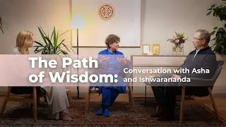Path of Wisdom: Conversation with Asha and Ishwarananda