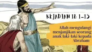 Kisah Alkitab Kejadian 18:1-15 Allah mengulangi menjanjikan seorang anak laki-laki kepada Abraham