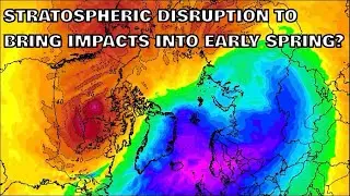 Stratospheric Disruption to Bring Impacts into Early Spring? 16th February 2025