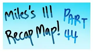 Part 44 of #milessiiirecapmap