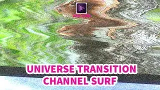 UNIVERSE TRANSITION: CHANNEL SURF