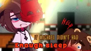 if Michael didn't have enough sleep//fnaf//(gacha club)