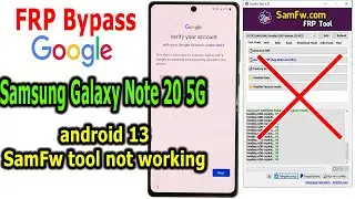 FRP Bypass Google Account Lock Samsung Note 20 5G Android 13,  Samfw Tool not working