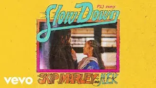 Skip Marley - Slow Down (P2J Remix / Audio) ft. H.E.R.
