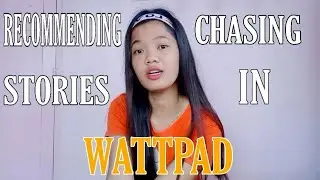 RECOMMENDING CHASING STORIES IN WATTPAD | Jen Tabudlo